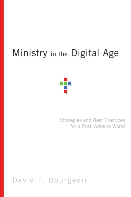 Ministry in the Digital Age – Strategies and Best Practices for a Post–Website World, Paperback / softback Book