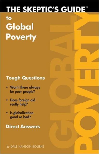 The Skeptic's Guide to Global Poverty : Tough Questions, Direct Answers, Paperback / softback Book