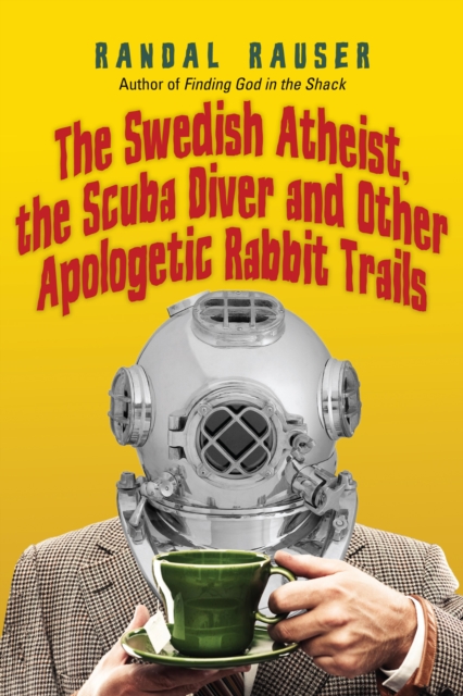The Swedish Atheist, the Scuba Diver and Other Apologetic Rabbit Trails, EPUB eBook
