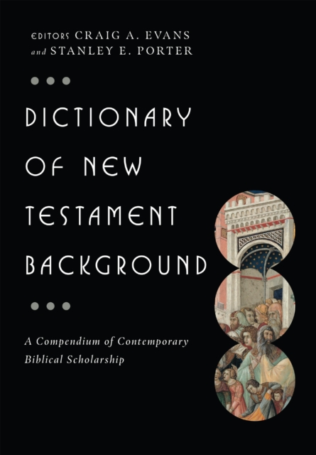 Dictionary of New Testament Background : A Compendium of Contemporary Biblical Scholarship, EPUB eBook