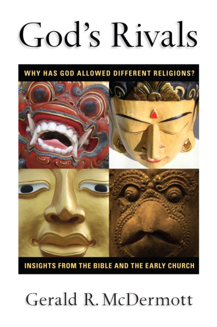 God's Rivals : Why Has God Allowed Different Religions? Insights from the Bible and the Early Church, PDF eBook