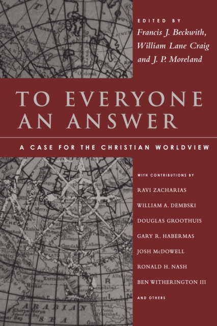 To Everyone an Answer : A Case for the Christian Worldview, EPUB eBook