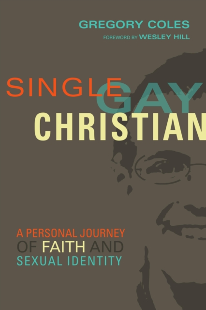 Single, Gay, Christian : A Personal Journey of Faith and Sexual Identity, EPUB eBook