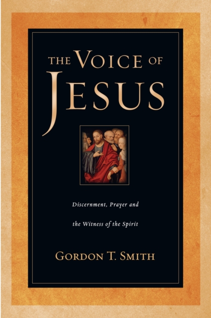 The Voice of Jesus : Discernment, Prayer and the Witness of the Spirit, EPUB eBook