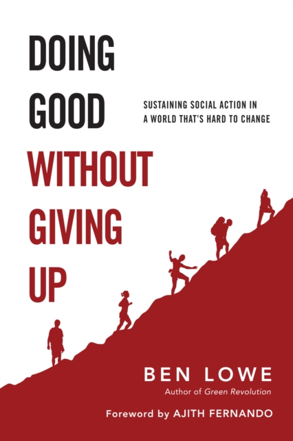 Doing Good Without Giving Up : Sustaining Social Action in a World That's Hard to Change, EPUB eBook