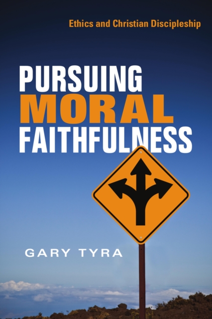 Pursuing Moral Faithfulness : Ethics and Christian Discipleship, EPUB eBook