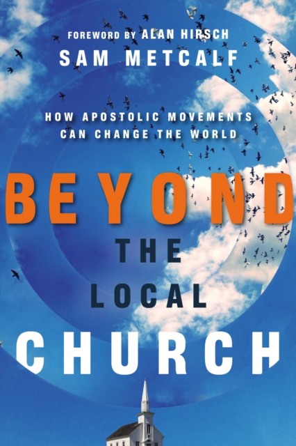 Beyond the Local Church : How Apostolic Movements Can Change the World, EPUB eBook