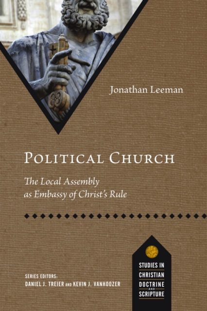 Political Church : The Local Assembly as Embassy of Christ's Rule, EPUB eBook