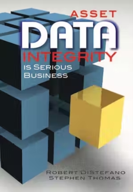 Asset Data Integrity Is Serious Business, Hardback Book