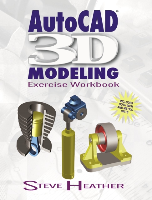 AutoCAD® 3D Modeling : Exercise Workbook, Paperback / softback Book