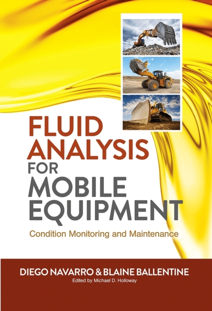 Fluid Analysis for Mobile Equipment : Condition Monitoring and Maintenance, Hardback Book
