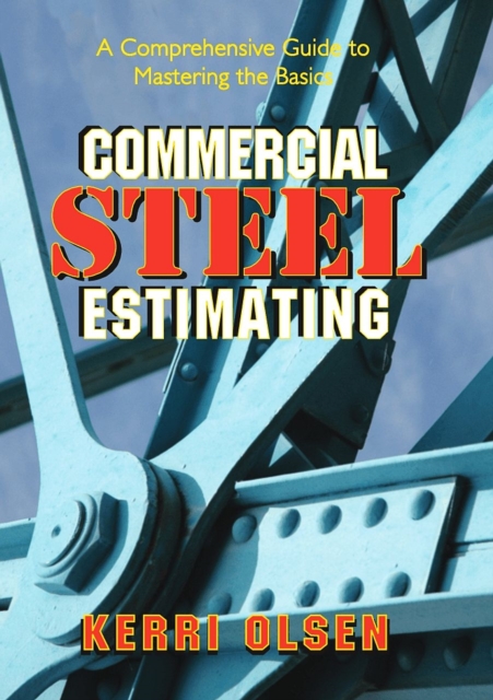 Commercial Steel Estimating : A Comprehensive Guide to Mastering the Basics, PDF eBook