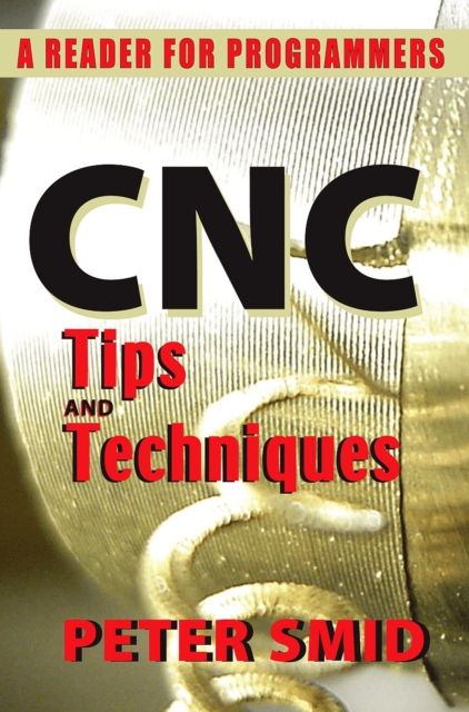 CNC Tips and Techniques : A Reader for Programmers, EPUB eBook