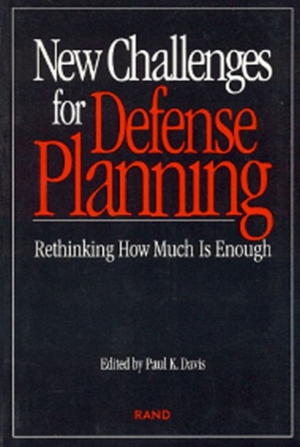 New Challenges for Defense Planning : Rethinking How Much is Enough, Paperback / softback Book