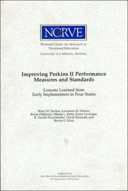 Improving Perkins II Performance Measures and Standards : Lessons Learned from Early Implementers in Four States, Paperback / softback Book