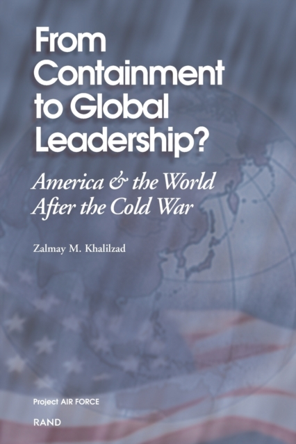 From Containment to Global Leadership? : America and the World after the Cold War, Paperback / softback Book