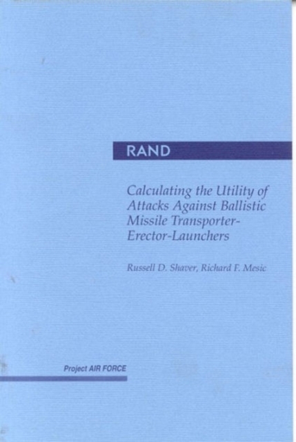 Calculating the Utility of Attacks against Ballistic Missile Transporter-Erector-Launchers, Paperback / softback Book