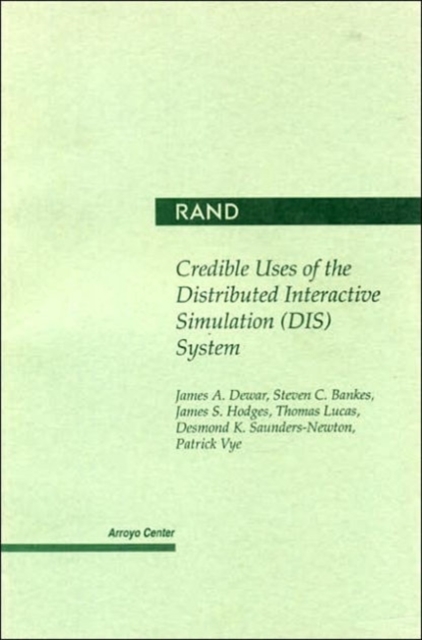 Credible Uses of the Distributed Interactive Simulation (DIS) System, Paperback / softback Book