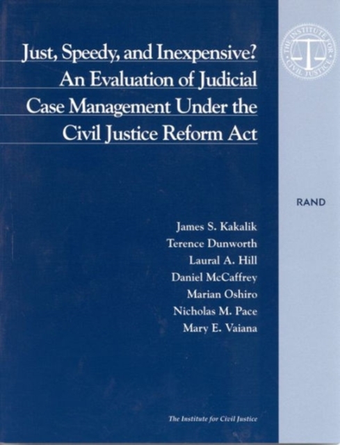 Just, Speed and Inexpensive? : Evaluation of Judicial Case Management Under the Civil Justice Reform Act, Paperback / softback Book
