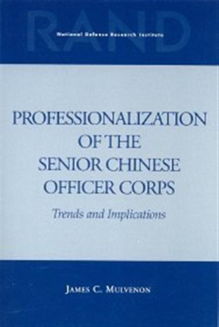 Professionalization of the Senior Chinese Officer Corps : Trends and Implications, Paperback / softback Book