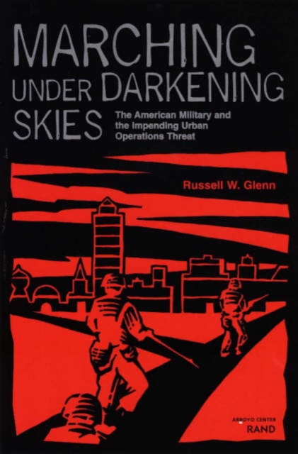 Marching under Darkening Skies : The American Military and the Impending Urban Operations Threat, Hardback Book
