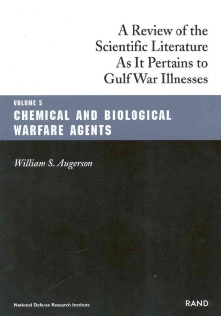 A Review of the Scientific Literature as it Pertains to Gulf War Illnesses : Chemical and Biological Warfare Agents v. 5, Paperback / softback Book