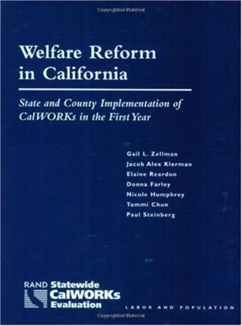 Welfare Reform in California : State and County Implementation of Calworks in the First Year, Paperback Book