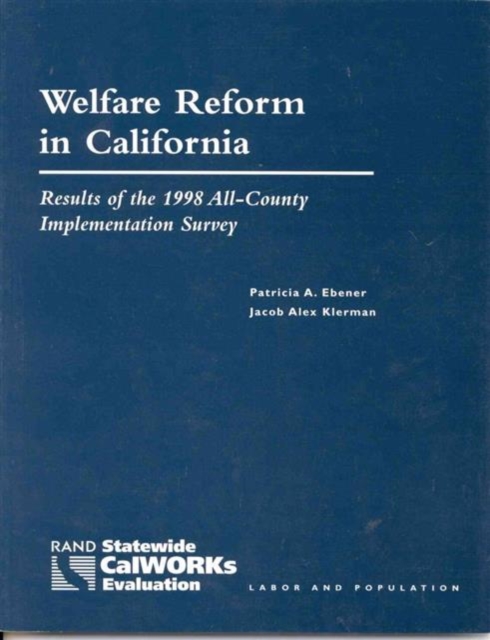 Welfare Reform in California : Results of the 1998 All-County Implementation Survey, Paperback / softback Book
