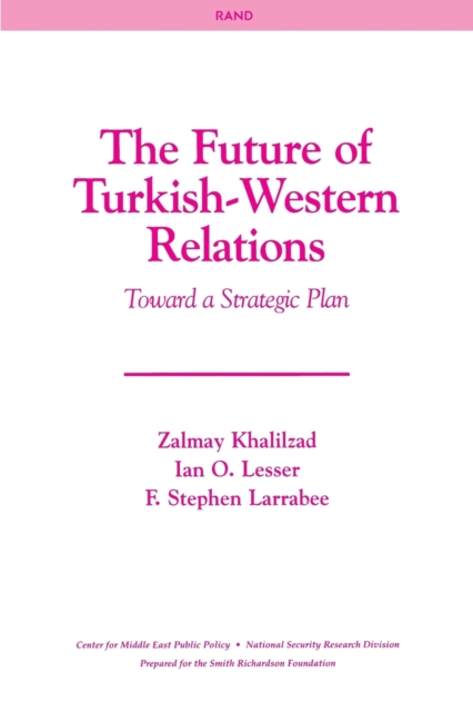 The Future of Turkish-Western Relations : Toward a Strategic Plan, Paperback / softback Book