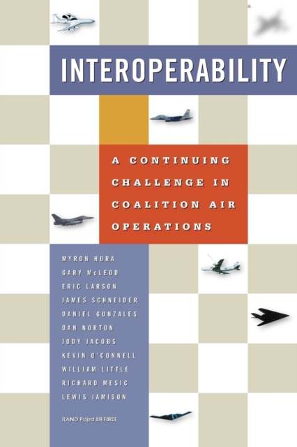 Interoperability: a Continuing Challenge in Coalition Air Operations, Paperback / softback Book
