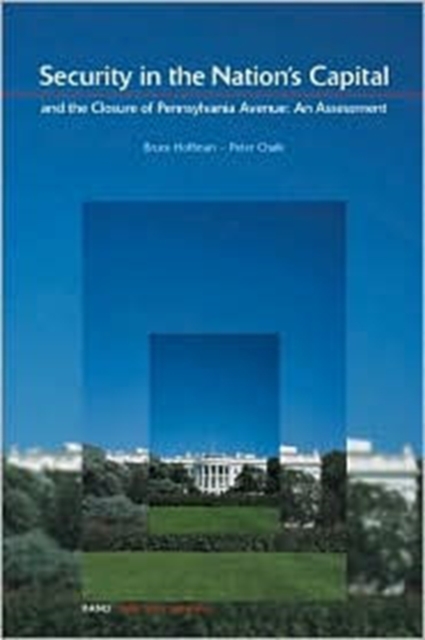 Security in the National Capital and the Closure of Pennsylvania Avenue : An Assessment, Paperback / softback Book