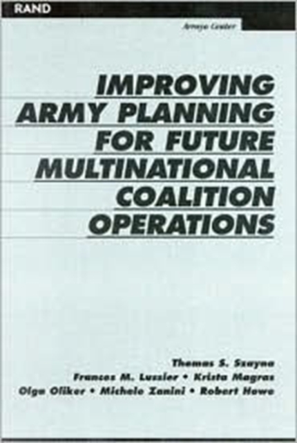 Improving Army Planning for Future Multinational Coalition Operations, Paperback / softback Book