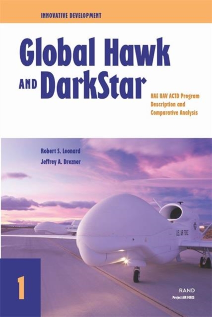 Innovative Development - Global Hawk and DarkStar : HAE UAV ACTD Program Description and Comparative Analysis (2002), Paperback / softback Book