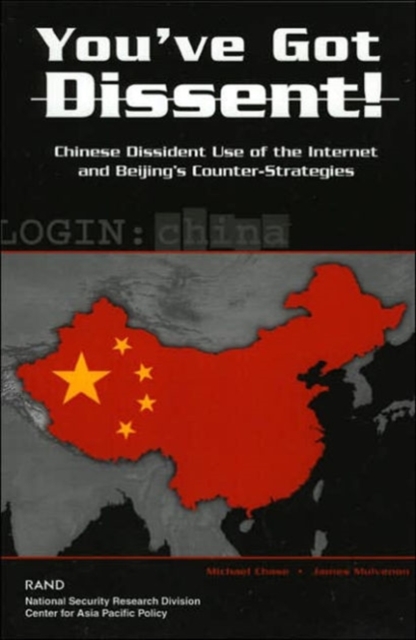You've Got Dissent! : Chinese Dissident Use of the Internet and Beijing's Counter Stragegies, Paperback / softback Book