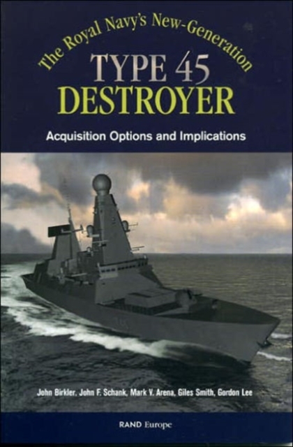 The Royals Navy's New Generation Type 45 Destroyer Acquisition Options and Implications, Paperback / softback Book