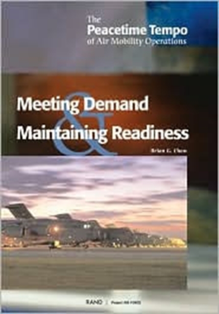 The Peacetime Tempo of Air Mobility Operations : Meeting Peacetime Demand and Maintaining Readiness, Paperback / softback Book