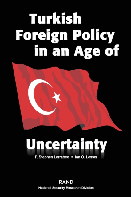 Turkish Foreign Policy in an Age of Uncertainty, Paperback / softback Book