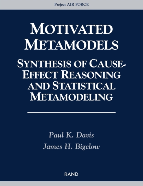 Motivated Metamodels : Synthesis of Cause-effect Reasoning and Statistical Metamodeling, Paperback / softback Book