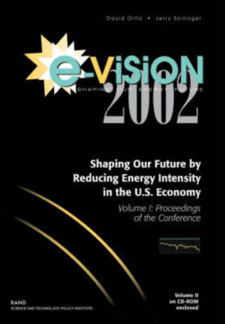 E-vision 2002, Shaping Our Future by Reducing Energy Intensity in the U.S. Economy : Proceedings of the Conference v. 1, Paperback / softback Book