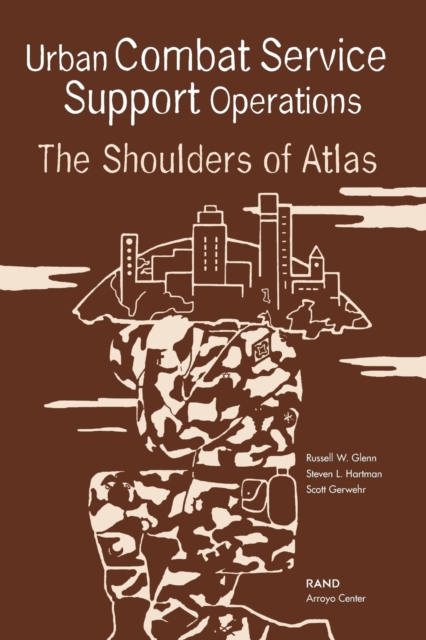 Urban Combat Service Support Operations : The Shoulders of Atlas MR-1717-A, Paperback / softback Book