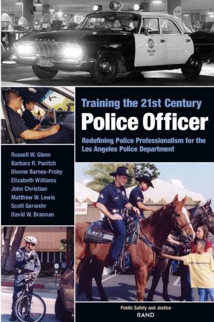 Training the 21st Century Police Officer : Redefining Police Professionalism for the Los Angeles Police Department, Paperback / softback Book