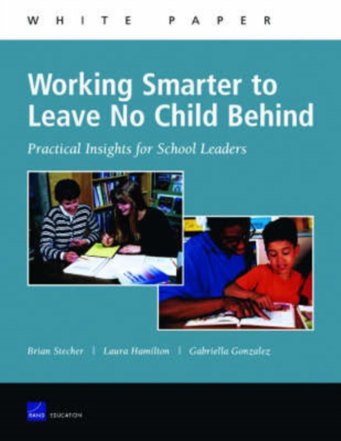 Working Smarter to Leave No Child Behind : Practical Insights for School Leaders, Paperback / softback Book