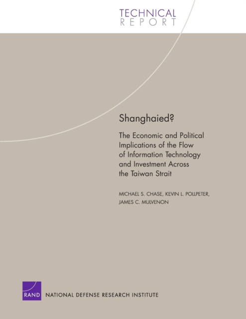 Shanghaied? : The Economic and Political Implications of the Flow of Information Technology and Investment Across the Taiwan Strait TR-133, Paperback / softback Book