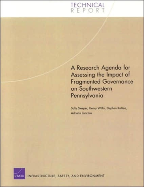 A Research Agenda for Assessing the Impact of Fragmented Governance on Southwestern Pennsylvania : TR-139-HE, Paperback / softback Book