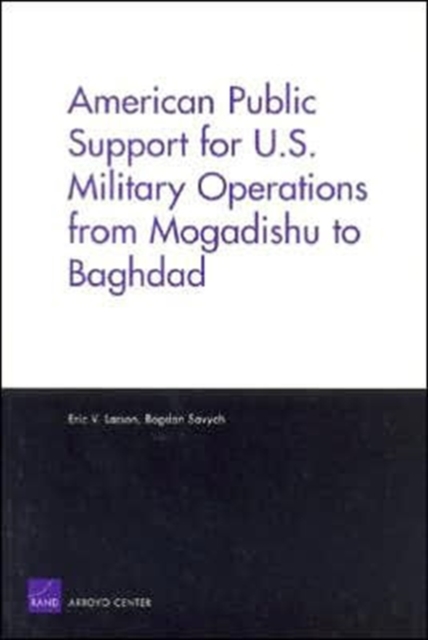 American Public Support for U.S. Military Operations from Mogadishu to Baghdad, Paperback / softback Book