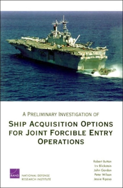 A Preliminary Investigation of Ship Acquisition Options for Joint Forcible Entry Operations, Paperback / softback Book