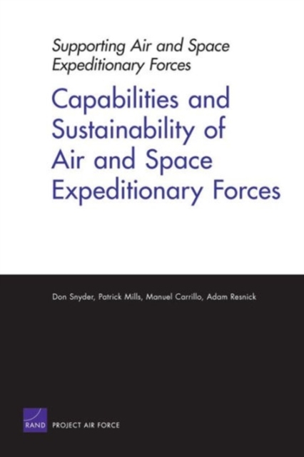 Supporting Air and Space Expeditionary Forces : Capabilities and Sustainability of Air and Space Expeditionary Forces, Paperback / softback Book