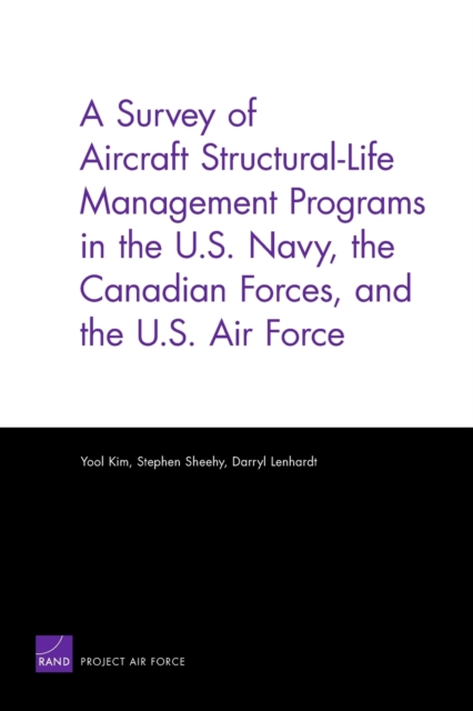 A Survey of Aircraft Structural Life Management Programs in the U.S. Navy, the Canadian Forces, and the U.S. Air Force, Paperback / softback Book