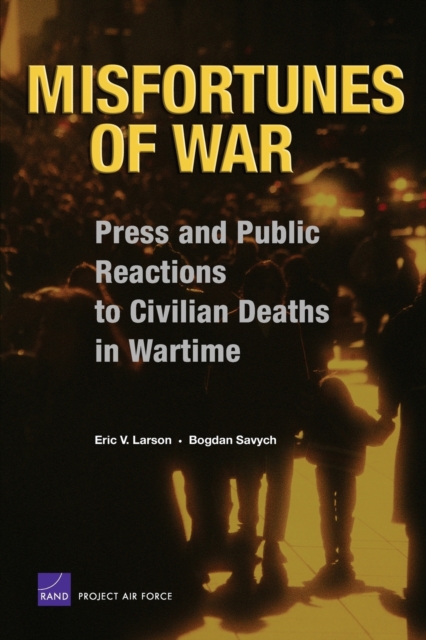 Misfortunes of War : Press and Public Reactions to Civilian Deaths in Wartime, Paperback / softback Book