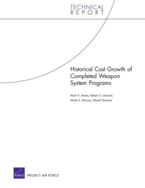 Historical Cost Growth of Completed Weapon System Programs, Paperback / softback Book